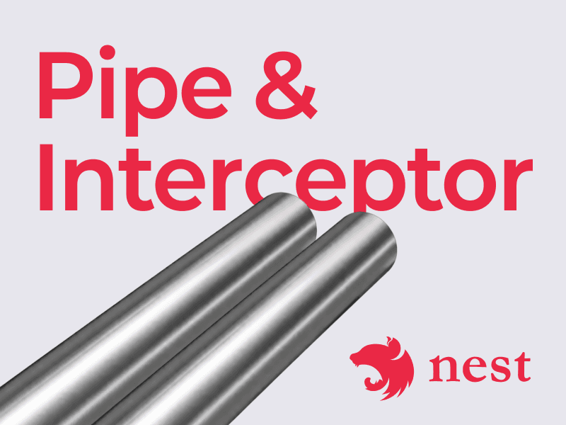 [NestJS] Pipe / Interceptor